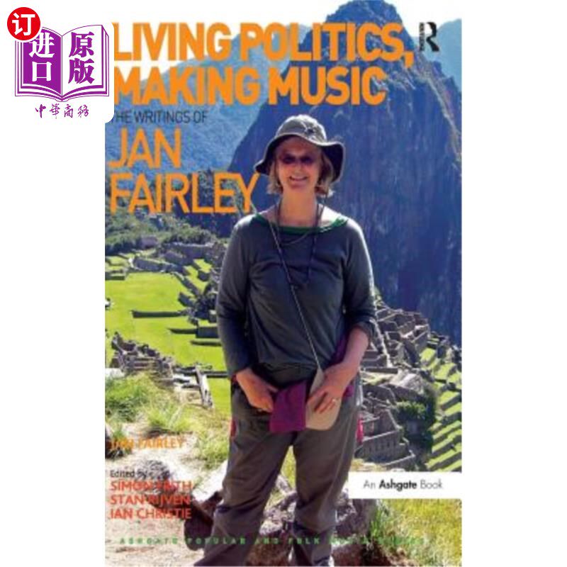 海外直订Living Politics, Making Music: The Writings of Jan Fairley. Edited by Simon Frit 生活政治，创作音乐：简·费