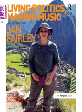 海外直订Living Politics, Making Music: The Writings of Jan Fairley. Edited by Simon Frit 生活政治，创作音乐：简·费