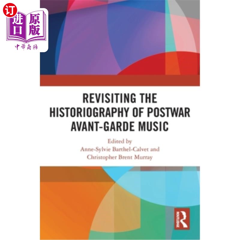 海外直订Revisiting the Historiography of Postwar Avant-Garde Music 重新审视战后先锋音乐的史学