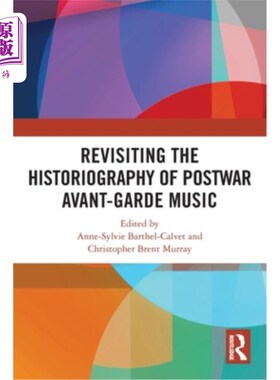 海外直订Revisiting the Historiography of Postwar Avant-Garde Music 重新审视战后先锋音乐的史学