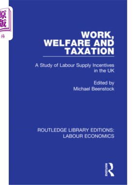 海外直订Work, Welfare and Taxation: A Study of Labour Supply Incentives in the UK 工作、福利和税收:英国劳动力供应激