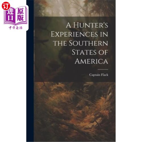 海外直订A Hunter's Experiences in the Southern States of America 一个猎人在美国南部各州的经历