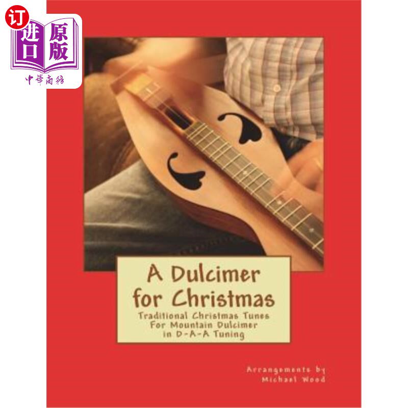 海外直订A Dulcimer for Christmas: Traditional Christmas Tunes For Mountain Dulcimer in D 圣诞扬琴:d -A调山扬琴的传