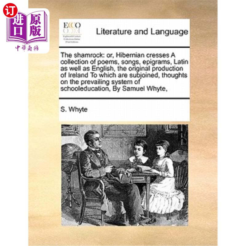 海外直订The shamrock: or, Hibernian cresses A collection of poems, songs, epigrams, Lati 三叶草:或，爱尔兰服饰诗集 书籍/杂志/报纸 进口教材/考试类/工具书类原版书 原图主图