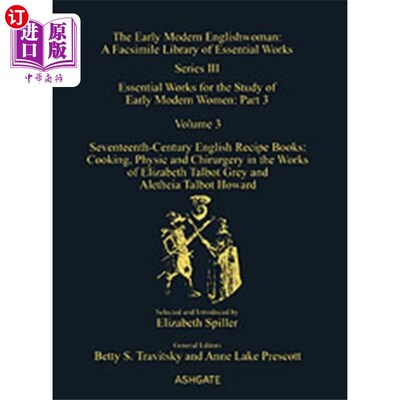 海外直订Seventeenth-Century English Recipe Books: Cookin... 《17世纪英国食谱:伊丽莎白·塔尔博特·格雷和阿勒西娅·塔尔
