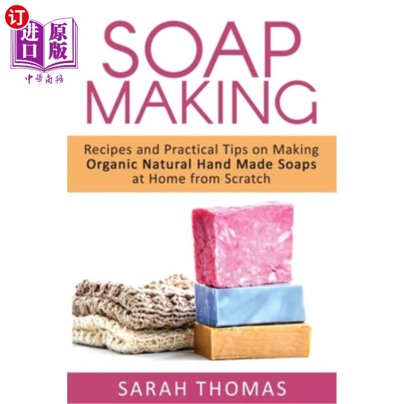 海外直订Soap Making: Recipes and Practical Tips on Making Organic Natural Hand Made Soap 肥皂制作：制作有机天然手工