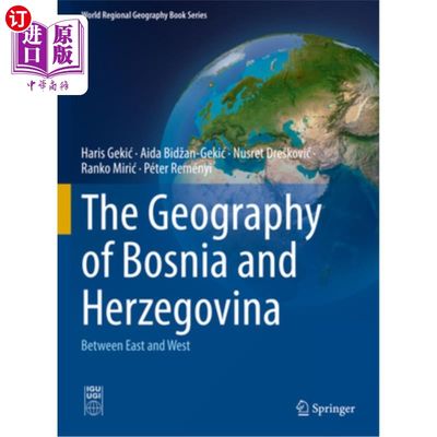 海外直订The Geography of Bosnia and Herzegovina: Between East and West 波斯尼亚和黑塞哥维那的地理:介于东方和西方之