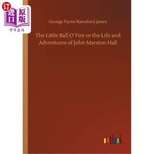 and Little O′fire Hall 生活和 海外直订The Marston the Ball Adventures Life 小火球还是约翰·马斯顿·霍尔 John