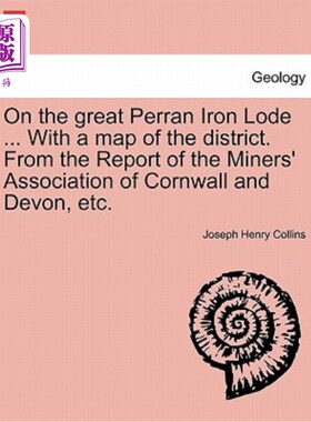 海外直订On the Great Perran Iron Lode ... with a Map of the District. from the Report of 在大佩兰铁矿上…和一张特区