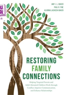 海外直订Restoring Family Connections: Helping Targeted Parents and Adult Alienated Child 恢复家庭联系:帮助目标父母