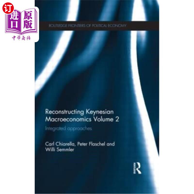 海外直订Reconstructing Keynesian Macroeconomics Volume 2: Integrated Approaches 重建凯恩斯宏观经济学卷2:综合方法