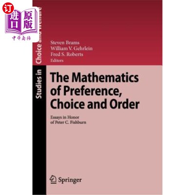 海外直订The Mathematics of Preference, Choice and Order: Essays in Honor of Peter C. Fis 偏好、选择和顺序的数学：纪