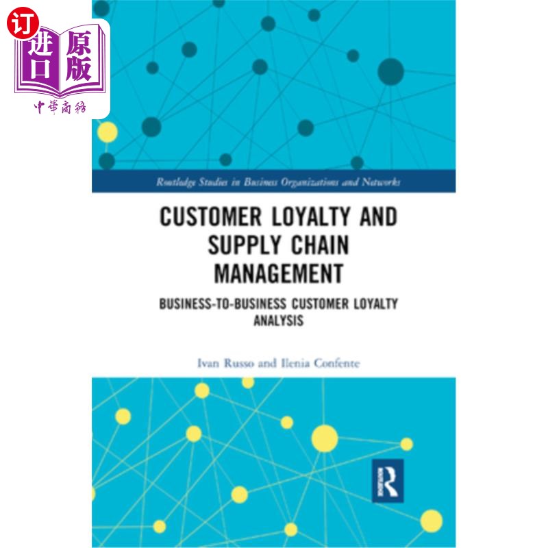 海外直订Customer Loyalty and Supply Chain Management: Business-To-Business Customer Loya 客户忠诚与供应链管理:企业