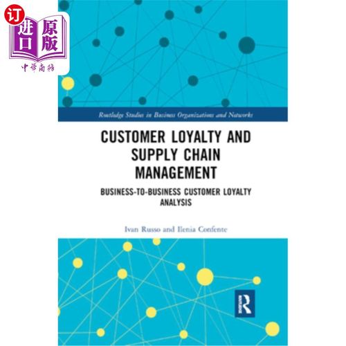 海外直订Customer Loyalty and Supply Chain Management: Business-To-Business Customer Loya 客户忠诚与供应链管理:企业