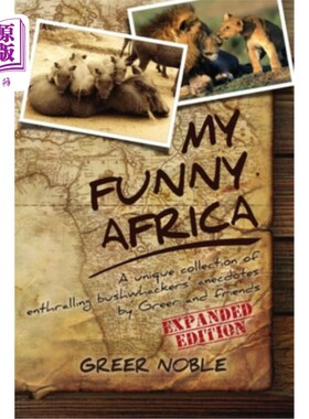 海外直订My Funny Africa: A unique collection of enthralling bushwhackers' anecdotes by G 我有趣的非洲:格里尔和他的