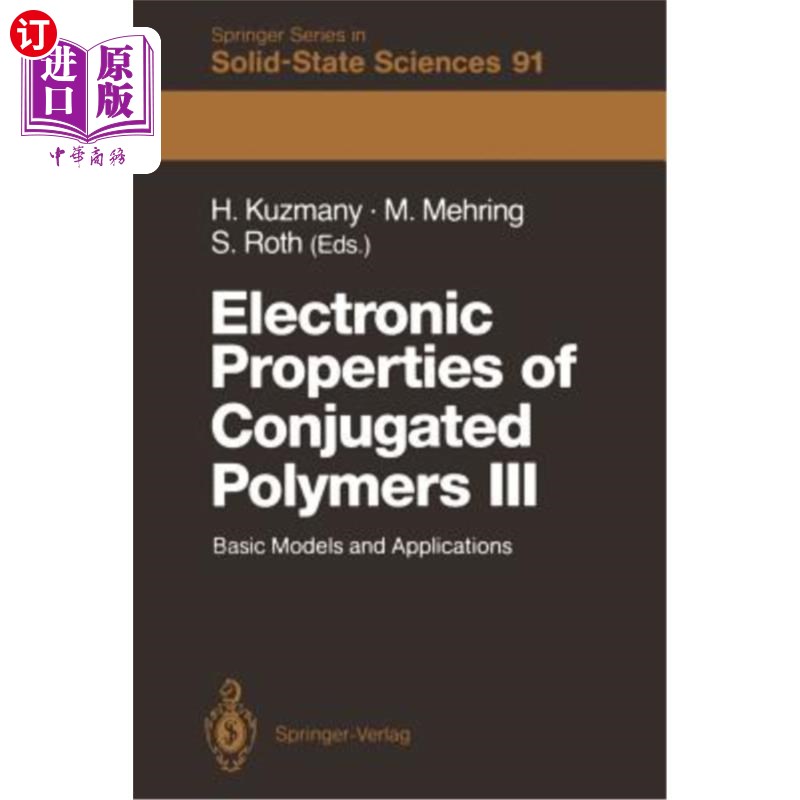 海外直订Electronic Properties of Conjugated Polymers III: Basic Models and Applications共轭聚合物的电子性质III：