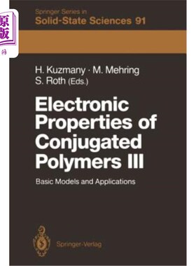 海外直订Electronic Properties of Conjugated Polymers III: Basic Models and Applications  共轭聚合物的电子性质III：