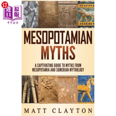 海外直订Mesopotamian Myths: A Captivating Guide to Myths from Mesopotamia and Sumerian M 美索不达米亚神话:从美索不