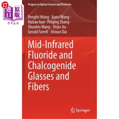 海外直订Mid-Infrared Fluoride and Chalcogenide Glasses and Fibers 中红外氟化物和硫化物玻璃和纤维