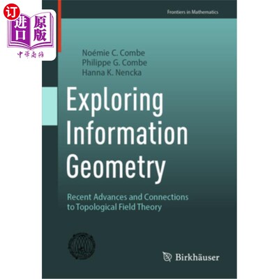 海外直订Exploring Information Geometry: Recent Advances and Connections to Topological F 探索信息几何：拓扑场理论的