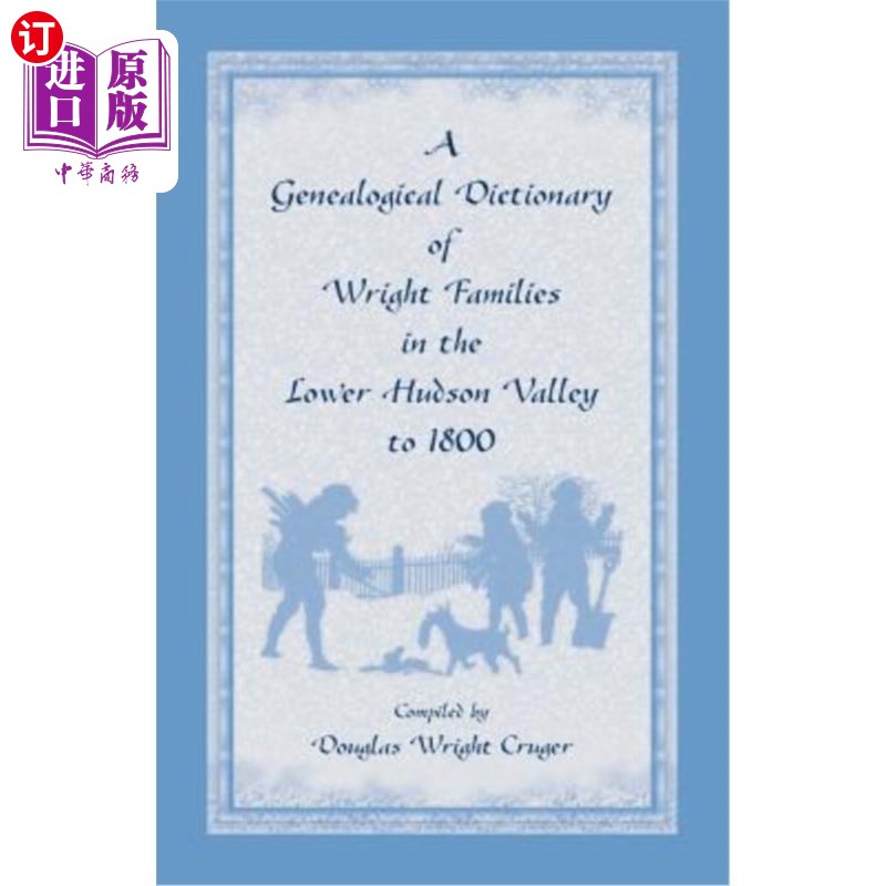 海外直订A Genealogical Dictionary of Wright Families in the Lower Hudson Valley to 1800下哈德逊河谷至1800年的赖特