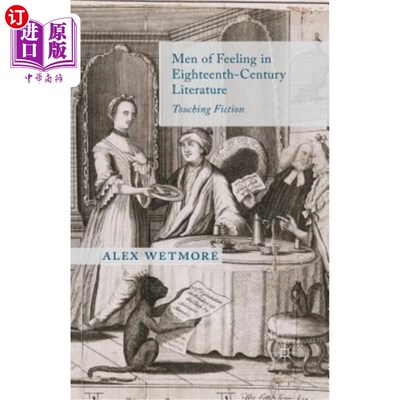 海外直订Men of Feeling in Eighteenth-Century Literature: Touching Fiction 十八世纪文学中的情感人：感人小说