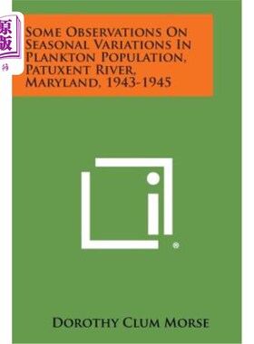 海外直订Some Observations on Seasonal Variations in Plankton Population, Patuxent River, 1943-1945年