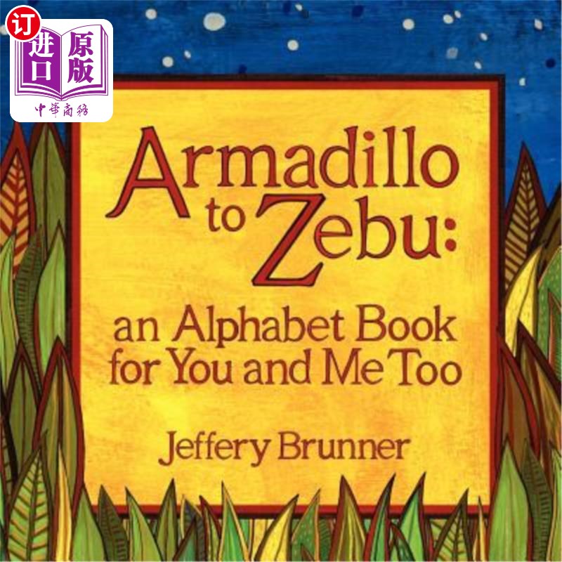 海外直订Armadillo to Zebu: an Alphabet Book for You and Me Too 从犰狳到泽布:一本给你我的字母书