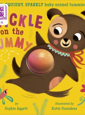 海外直订A Tickle on the Tummy!: With Squishy, Sparkly Baby Animal Tummies! 肚子上的挠痒!:有软软的，闪闪发光的动物宝