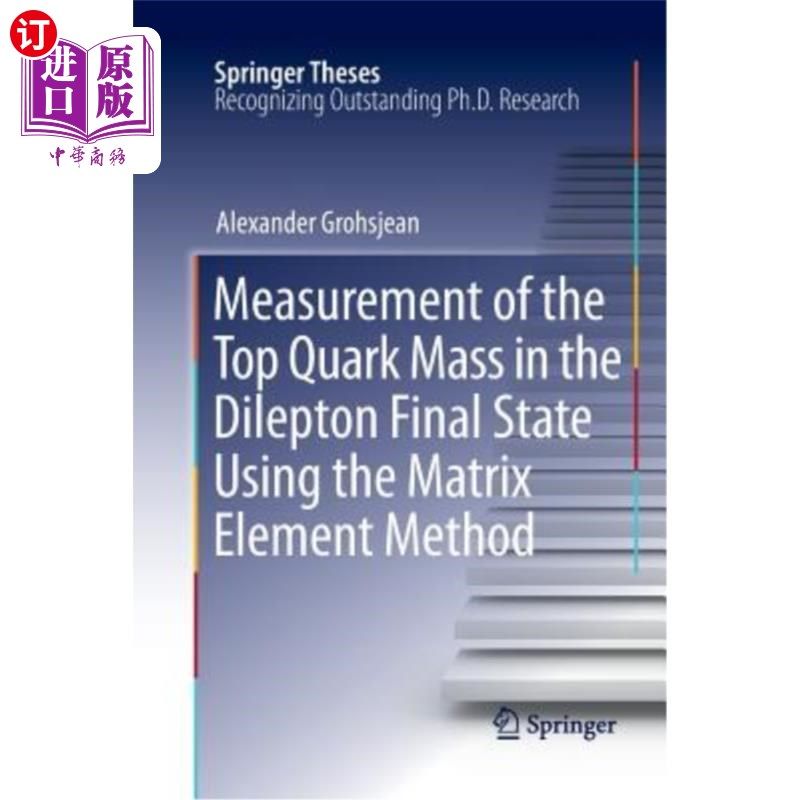 海外直订Measurement of the Top Quark Mass in the Dilepton Final State Using the Matrix E 用矩阵元法测量迪勒顿终态顶