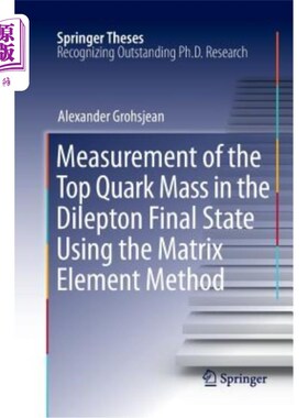 海外直订Measurement of the Top Quark Mass in the Dilepton Final State Using the Matrix E 用矩阵元法测量迪勒顿终态顶