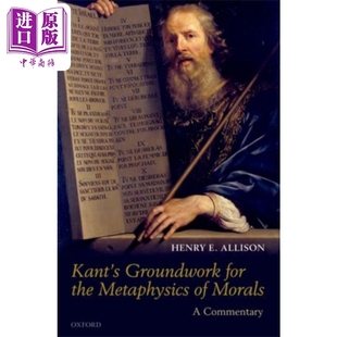 康德道德形而上学奠基评注 英文原版 Kant s Groundwork for the Metaphysics of Morals Henry E Allison【中商原版】