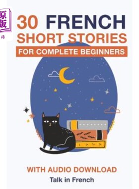 海外直订30 French Short Stories for Complete Beginners: Improve your reading and listeni 30篇适合初学者的法语短篇小