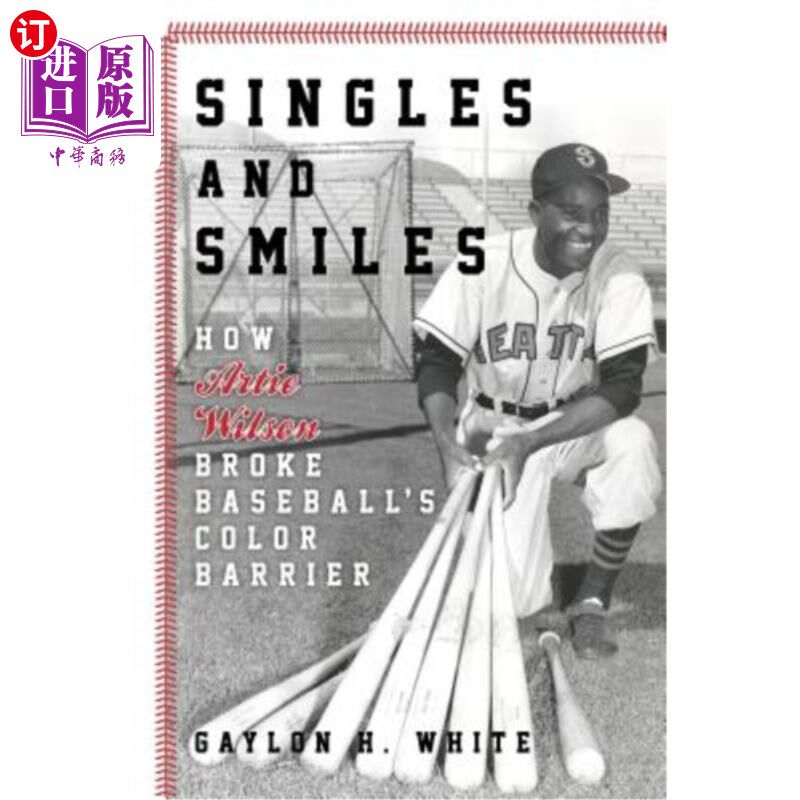 海外直订Singles and Smiles: How Artie Wilson Broke Baseball's Color Barrier 单打与微笑:阿蒂·威尔逊如何打破棒球的肤