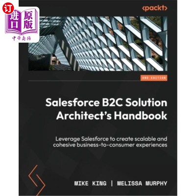 海外直订Salesforce B2C Solution Architect's Handbook - Second Edition: Leverage Salesfor Salesforce