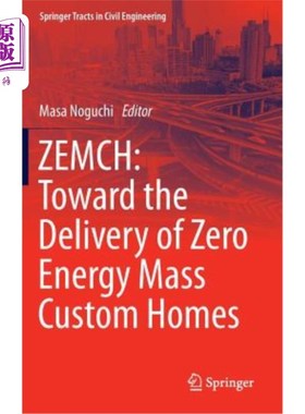 海外直订Zemch: Toward the Delivery of Zero Energy Mass Custom Homes Zemch：朝向零能耗定制住宅的交付