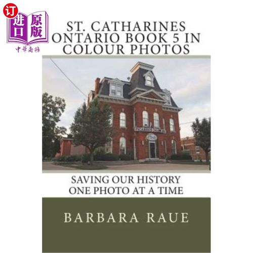 海外直订St. Catharines Ontario Book 5 in Colour Photos: Saving Our History One Photo at  圣凯瑟琳安大略省第五册彩色