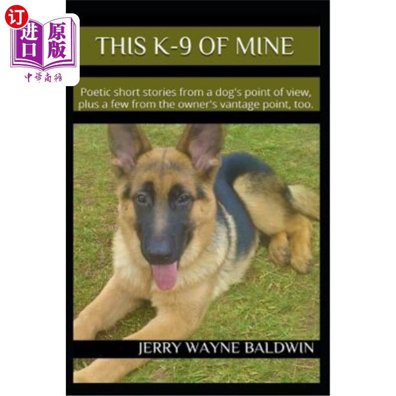 k-9 of mine: poetic short stories from a dogs point of view