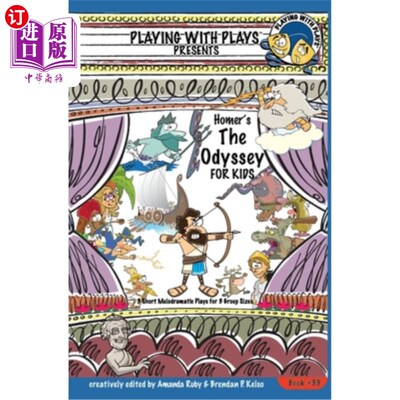 海外直订Homer's The Odyssey for Kids: 3 Short Melodramatic Plays for 3 Group Sizes 荷马的儿童奥德赛：3个短情节剧为3