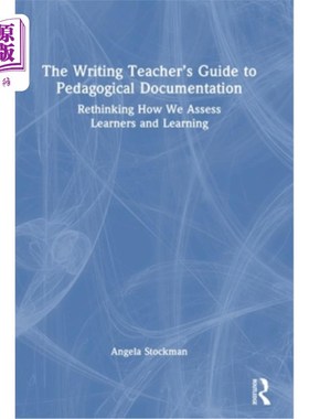 海外直订The Writing Teacher's Guide to Pedagogical Documentation: Rethinking How We Asse 教学文献写作教师指南：重新