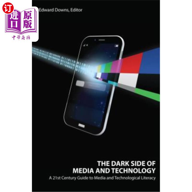 海外直订The Dark Side of Media and Technology: A 21st Century Guide to Media and Technol 媒体与技术的阴暗面:21世纪
