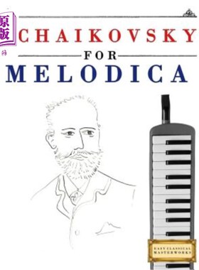 海外直订Tchaikovsky for Melodica: 10 Easy Themes for Melodica Beginner Book 柴可夫斯基的旋律：10个简单的旋律主题入