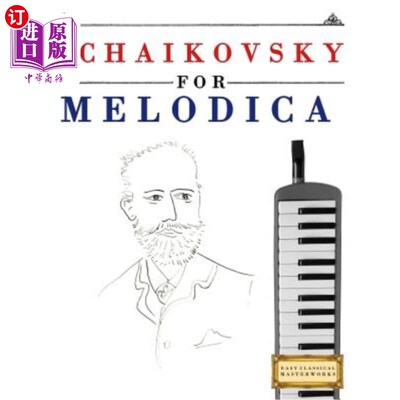 海外直订Tchaikovsky for Melodica: 10 Easy Themes for Melodica Beginner Book 柴可夫斯基的旋律：10个简单的旋律主题入
