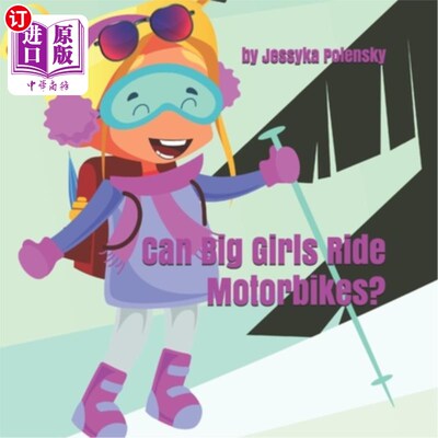 海外直订Can Big Girls Ride Motorbikes?: Why shouldn't girls chase their big dreams, too? 大女孩会骑摩托车吗？：为什