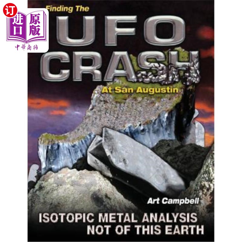 海外直订Finding the UFO Crash at San Augustin: Isotopic Metal Analysis Not of This World 发现飞碟坠毁在圣奥古斯丁: