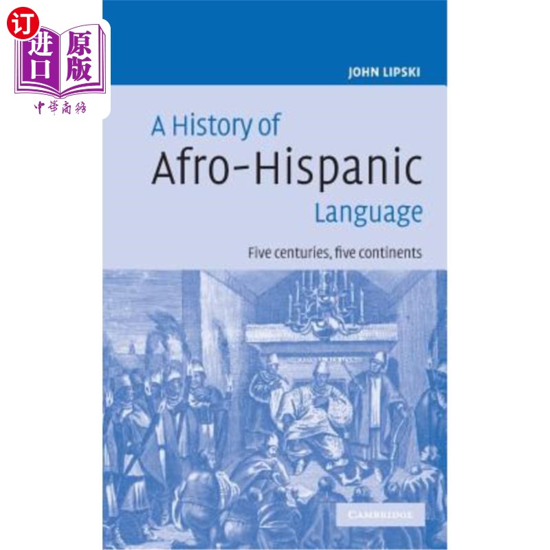 海外直订A History of Afro-Hispanic Language: Five Centuries, Five Continents 非洲裔西班牙裔语言史：五个世纪，五大洲
