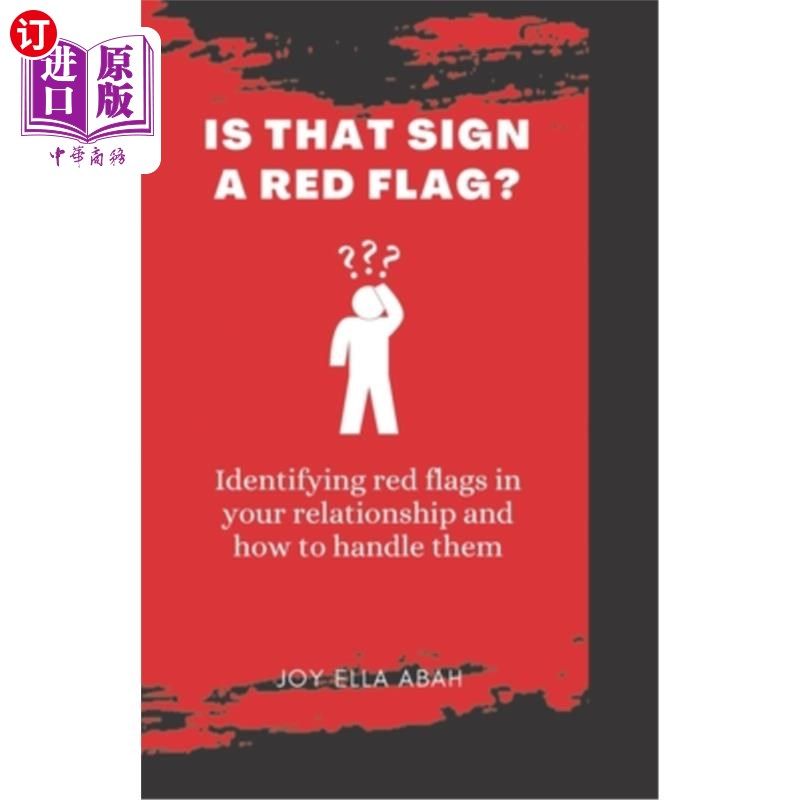 海外直订Is That Sign a Red Flag?: Identifying red flags in your relationship and ways to 那个标志是危险信号吗?:找出