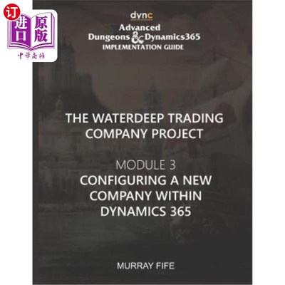 海外直订Configuring a new Company within Dynamics 365: Advanced Dungeons and Dragons Imp 在dynamic36