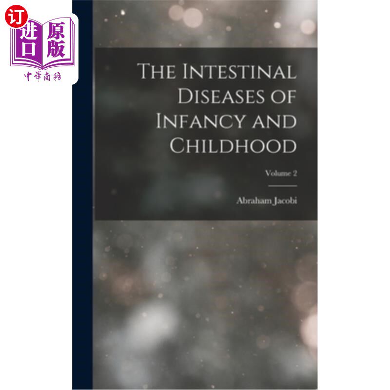 海外直订The Intestinal Diseases of Infancy and Childhood; Volume 2 婴幼儿肠道疾病;卷2