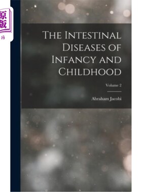 海外直订The Intestinal Diseases of Infancy and Childhood; Volume 2 婴幼儿肠道疾病;卷2